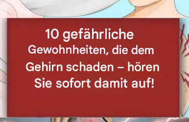 Warnung: 10 gefährliche Gewohnheiten, die Ihrem Gehirn heimlich schaden!🚫