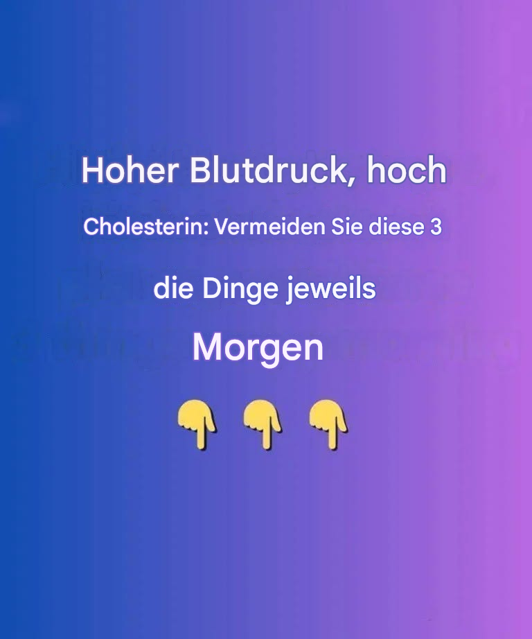 Bluthochdruck und hoher Cholesterinspiegel: 3 Dinge, die Sie jeden Morgen vermeiden sollten