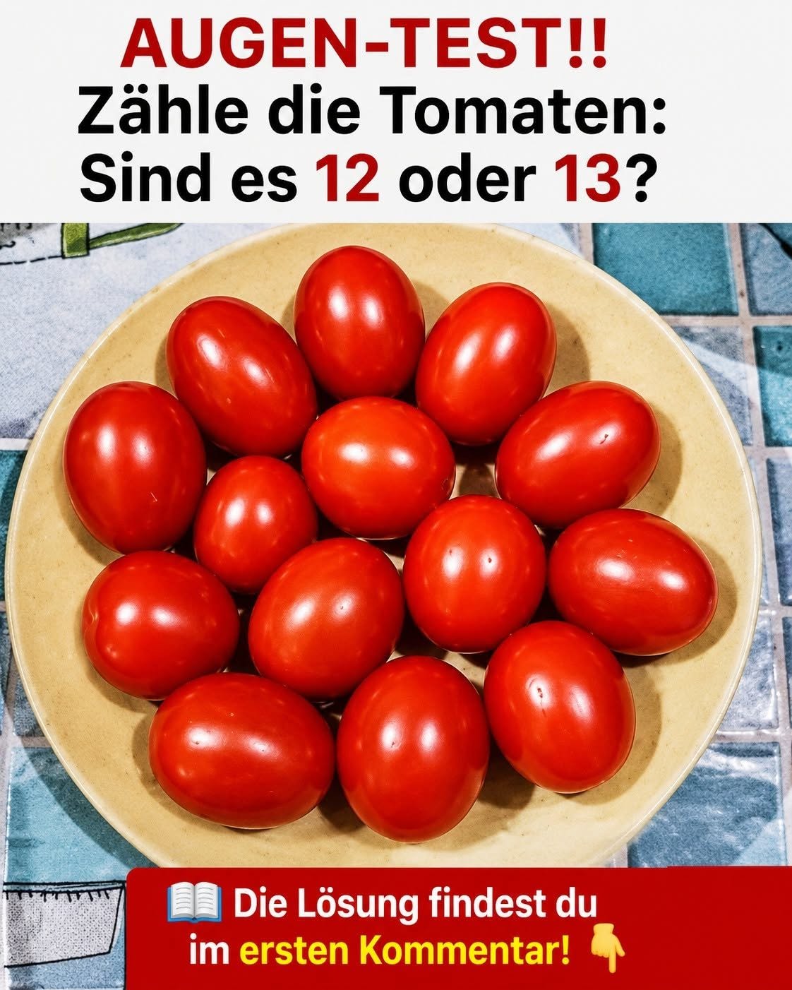 Augentest!! Zählen Sie die Tomaten. Sind es 12 oder 13???