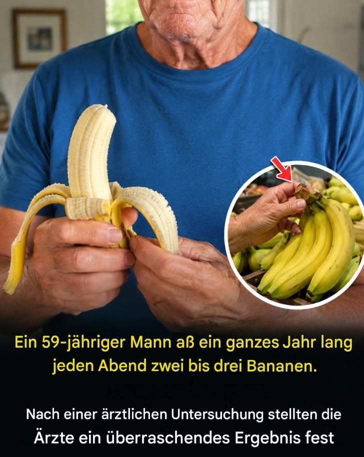 Was passierte, als ein 59-jähriger Mann ein Jahr lang jeden Abend 2-3 Bananen aß? Schockierende Entdeckung der Ärzte, siehe …