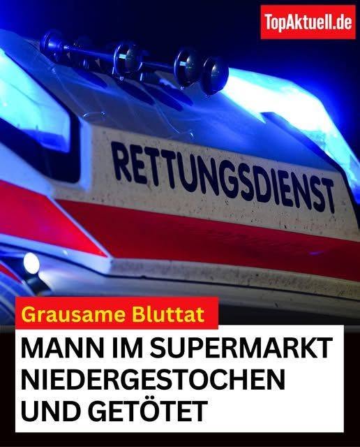 Bluttat im Supermarkt erschüttert die Region: Mann stirbt nach Angriff – die Hintergründe des Falls machen fassungslos