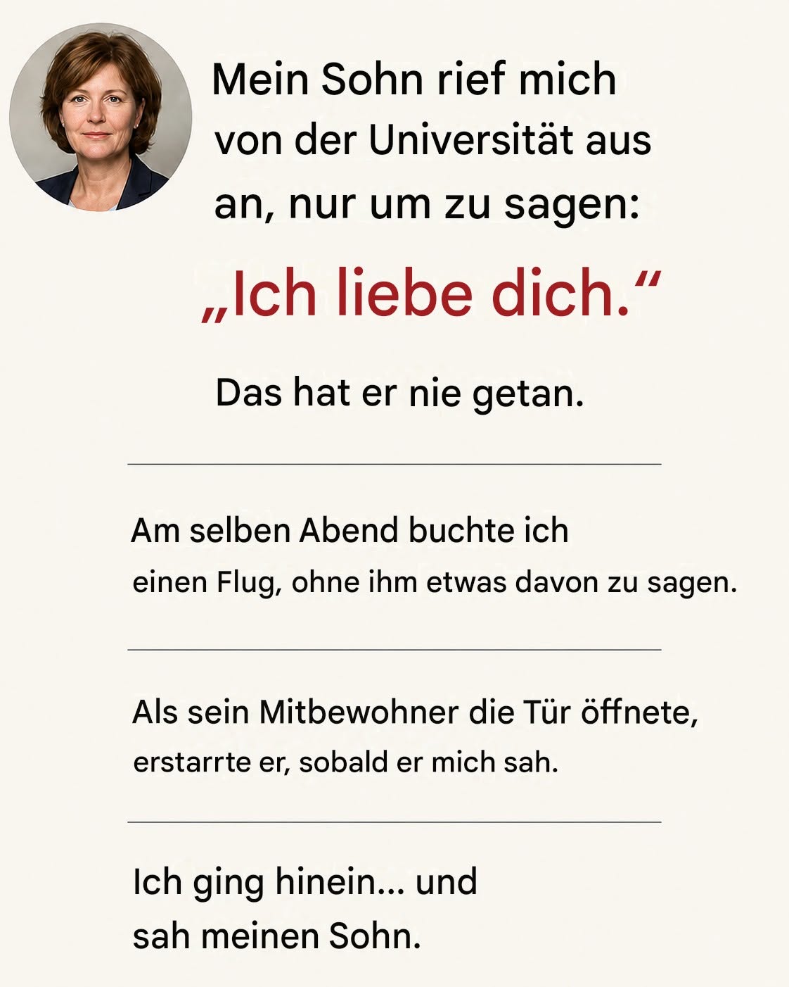 Ein Anruf meines Sohnes veranlasste mich, den ersten Flug zu ihm zu nehmen.