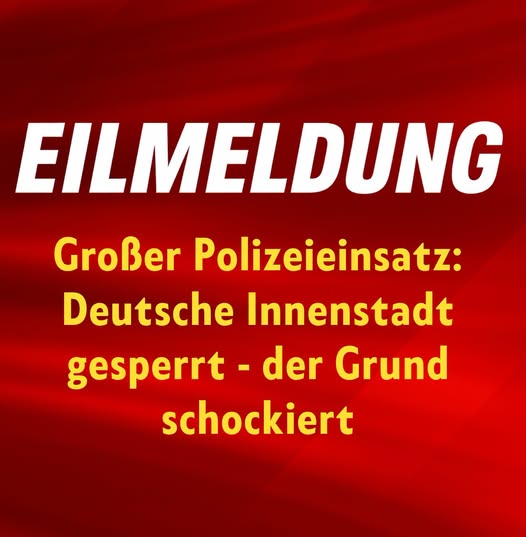 Großer Polizeieinsatz: Deutsche Innenstadt gesperrt – der Grund schockiert