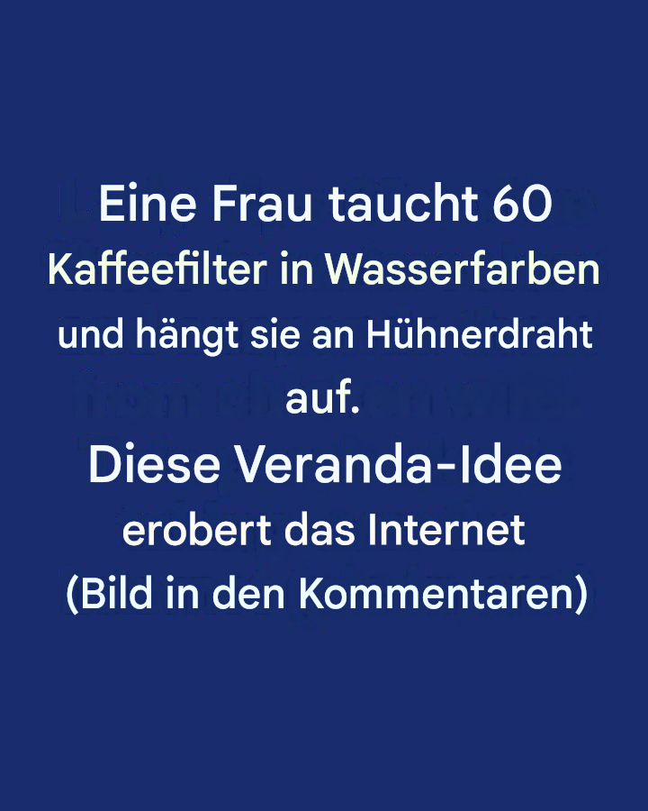 Eine Frau taucht 60 Kaffeefilter in Wasserfarben und hängt sie an Hühnerdraht auf. Diese Veranda-Idee erobert das Internet im Sturm.