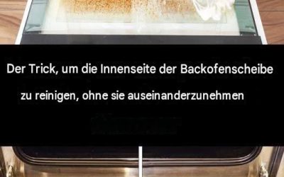 Der Trick, um die Innenseite der Backofenscheibe zu reinigen, ohne sie auszubauen