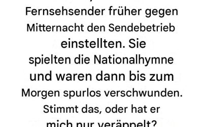 Stimmt es, dass Fernsehsender früher nachts ihre Sendungen einstellten?